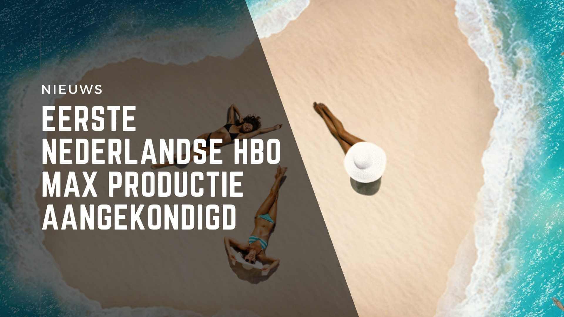 Eerste Nederlandse HBO Max productie aangekondigd