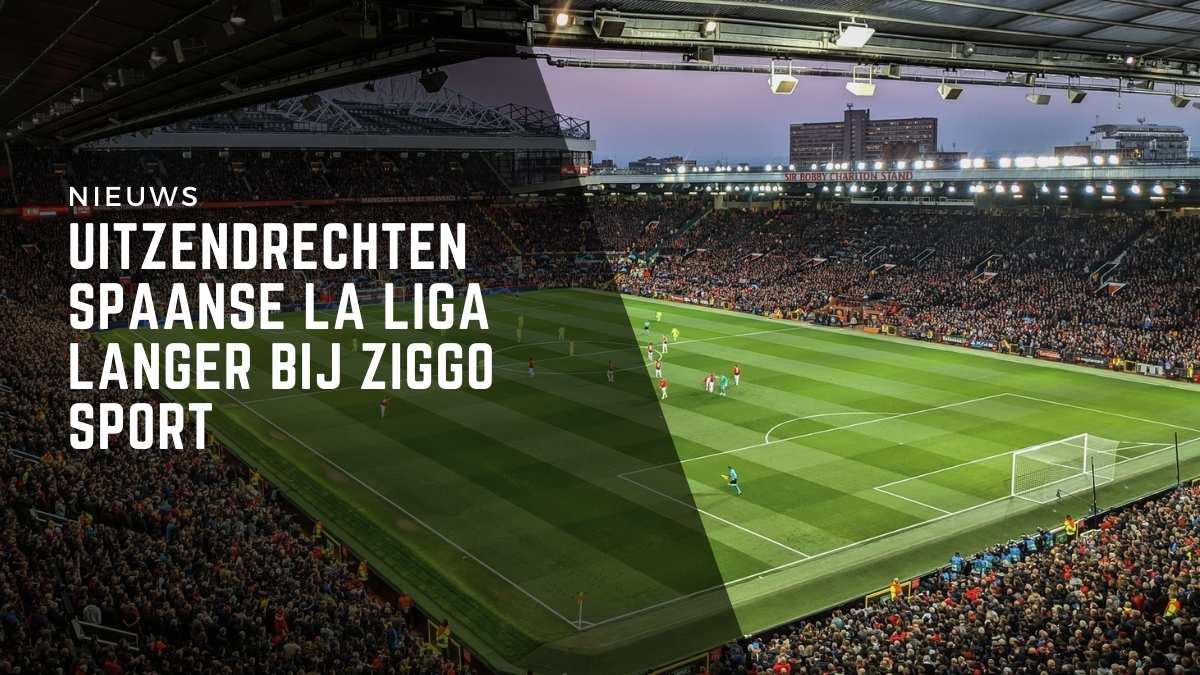 Uitzendrechten La Liga - live voetbal La Liga kijken